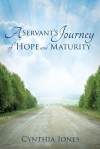 A Servant's Journey of Hope and Maturity - Cynthia Jones