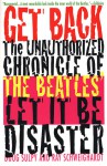 Get Back: The Unauthorized Chronicle of the Beatles' "Let It Be" Disaster - Doug Sulpy, Ray Schweighardt