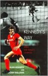 Kennedy's Way: Inside Bob Paisley's Liverpool - Alan Kennedy, John Williams