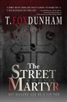 The Street Martyr - T. Fox Dunham