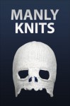 Manly Knits - Instructables Authors