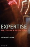 Expertise: Philosophical Reflections - Evan Selinger