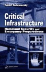 Critical Infrastructure: Homeland Security and Emergency Preparedness - Robert Radvanovsky