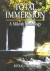 Total Immersion: A Mikvah Anthology - Rivkah Slonim