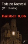 Kaliber 6,35 - Tadeusz Kostecki