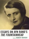 Essays on Ayn Rand's the Fountainhead - Robert Mayhew