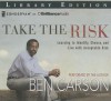 Take the Risk: Learning to Identify, Choose, and Live with Acceptable Risk - Ben Carson