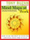 Mind Maps at Work: How to Be the Best at Your Job and Still Have Time to Play - Tony Buzan