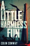 A Little Harmless Fun - Colin Conway