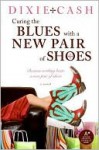 Curing the Blues with a New Pair of Shoes - Dixie Cash