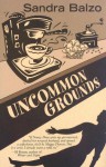 Uncommon Grounds - Sandra Balzo