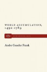 World Accumulation, 1492-1789 - Andre Gunder Frank