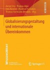 Globalisierungsgestaltung Und Internationale Ubereinkommen - Armin Frey, Thomas Jager, Dirk Messner