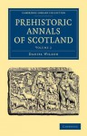 Prehistoric Annals of Scotland - Daniel Wilson