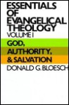 Essentials of Evangelical Theology, Volume 1: God, Authority, and Salvation - Donald G. Bloesch