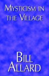 Mysticism in the Village - Bill Allard