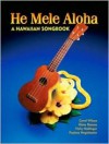 He Mele Aloha: A Hawaiian Songbook - Carol Wilcox, Puakea Nogelmeier, Kimo Hussey, Vicky Hollinger