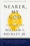 Nearer, My God: An Autobiography of Faith - William F. Buckley Jr.