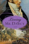 Loving Mr. Darcy: Journeys Beyond Pemberley - Sharon Lathan