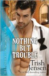 Nothing But Trouble - Trish Jensen