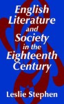 English Literature and Society in the Eighteenth Century - Leslie Stephen