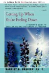 Getting Up When You're Feeling Down: A Woman's Guide to Overcoming and Preventing Depression - Harriet B. Braiker