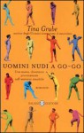 Uomini nudi a go-go - Tina Grube, Stefano Beretta