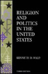 Religion And Politics In The United States - Kenneth D. Wald