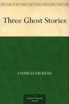 Three Ghost Stories - Charles Dickens