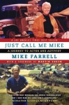 Just Call Me Mike: A Journey to Actor and Activist - Mike Farrell, Martin Sheen