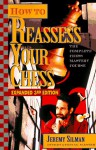 How to Reassess Your Chess: The Complete Chess-Mastery Course - Jeremy Silman