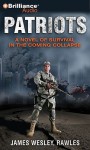 Patriots: A Novel of Survival in the Coming Collapse - James Wesley Rawles, Dick Hill