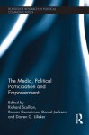 The Media, Political Participation and Empowerment - Richard Scullion, Roman Gerodimos, Daniel Jackson