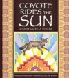 Coyote Rides the Sun: A Native American Folktale - Amanda Stjohn