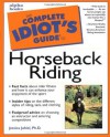 The Complete Idiot's Guide to Horseback Riding - Jessica Jahiel