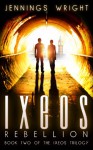 IXEOS: Rebellion (The Ixeos Trilogy) - Jennings Wright