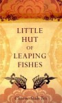 Little Hut Of Leaping Fishes - Chiew-Siah Tei