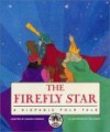 The Firefly Star: A Hispanic Folk Tale - Sandra Robbins, Iku Oseki