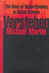 Verstehen: The Uses of Understanding in the Social Sciences - Michael Martin