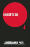 Blood of the Sun: Poems - Salgado Maranhao, Alexis Levitin