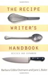 The Recipe Writer's Handbook, Revised and Updated - Barbara Gibbs Ostmann, Jane Baker