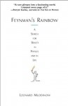 Feynman's Rainbow: A Search for Beauty in Physics and in Life - Leonard Mlodinow