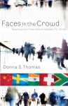 Faces in the Crowd: Reaching Your International Neighbor for Christ - Donna Thomas