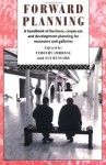 Forward Planning: A Basic Guide for Museums, Galleries and Heritage Organizations (Heritage: Care-Preservation-Management) - Timothy Ambrose, Sue Runyard