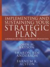 Implementing and Sustaining Your Strategic Plan: A Workbook for Public and Nonprofit Organizations - John M. Bryson, Sharon Roe Anderson, Farnum K. Alston