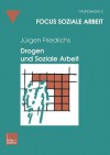 Drogen und Soziale Arbeit - Jürgen Friedrichs