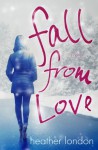 Fall From Love - Heather London