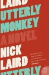 Utterly Monkey - Nick Laird