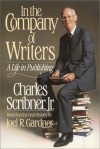 In The Company Of Writers - Charles Scribner