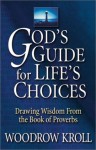 God's Guide to Life's Choices: Drawing Wisdom from the Book of Proverbs - Woodrow Kroll